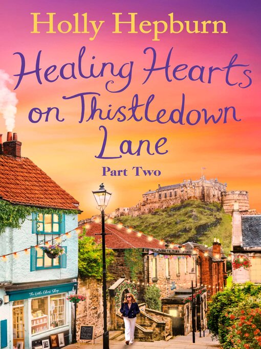Title details for Healing Hearts on Thistledown Lane PART #2 by Holly Hepburn - Available